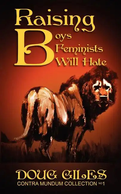 Raising Boys Feminists Will Hate - Paperback
