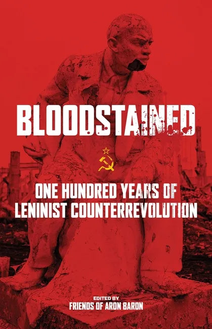 Bloodstained: One Hundred Years of Leninist Counterrevolution - Paperback