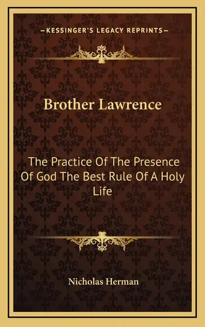 Brother Lawrence: The Practice of the Presence of God the Best Rule of a Holy Life - Hardcover
