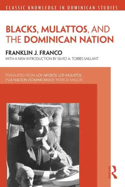 Blacks, Mulattos, and the Dominican Nation - Paperback