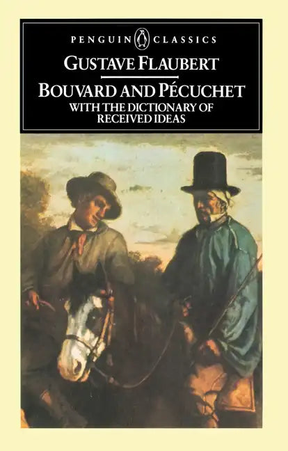 Bouvard and Pecuchet: With the Dictionary of Received Ideas - Paperback