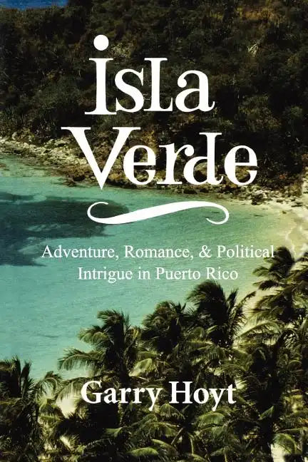 Isla Verde: Adventure, Romance, & Political Intrigue in Puerto Rico - Paperback