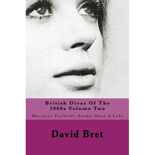 British Divas Of The 1960s Volume Two: Marianne Faithfull, Sandie Shaw & Lulu - Paperback
