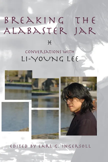 Breaking the Alabaster Jar: Conversations with Li-Young Lee - Paperback