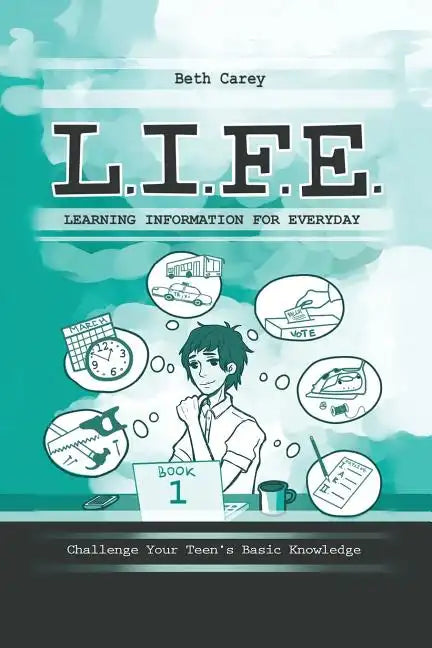L.I.F.E. Learning Information For Everyday: Challenge Your Teen's Basic Knowledge - Paperback