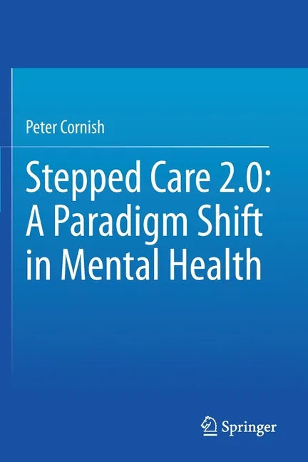 Stepped Care 2.0: A Paradigm Shift in Mental Health - Paperback