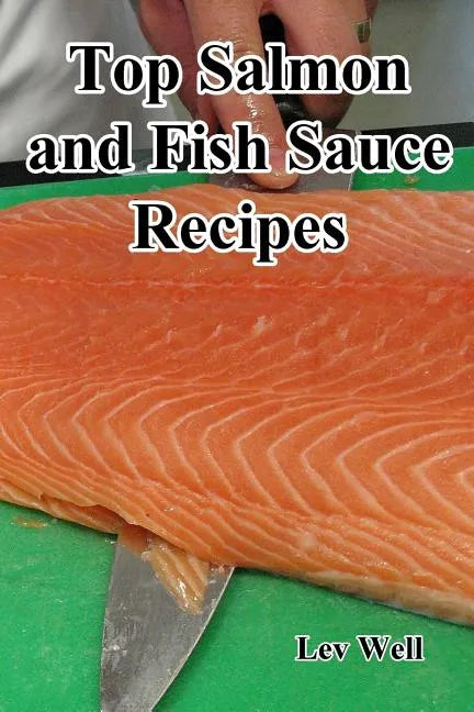 Top Salmon and Fish Sauce Recipes - Paperback
