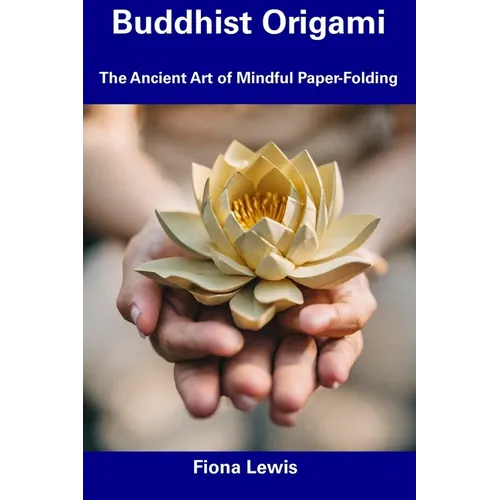 Buddhist Origami: The Ancient Art of Mindful Paper-Folding - Paperback