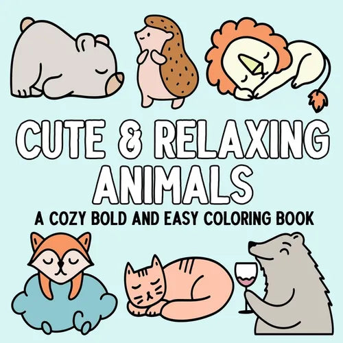 Cute & Relaxing Animals: A Cozy Bold and Easy Coloring Book - Paperback