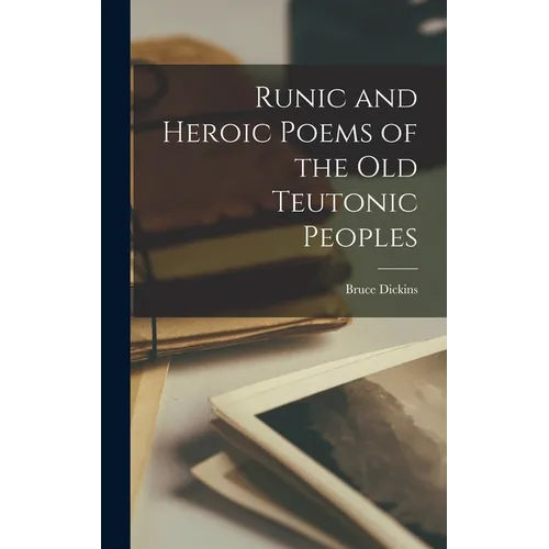 Runic and Heroic Poems of the old Teutonic Peoples - Hardcover