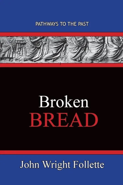 Broken Bread: Pathways To The Past - Paperback