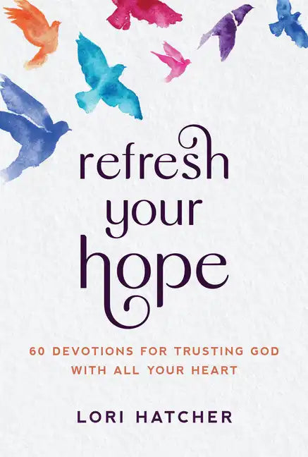 Refresh Your Hope: 60 Devotions for Trusting God with All Your Heart - Paperback