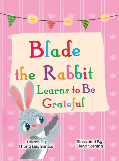 Blade the Rabbit Learns to Be Grateful (Gratitude Story for Children) - Hardcover