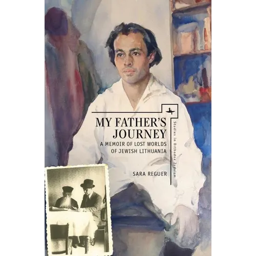 My Father's Journey: A Memoir of Lost Worlds of Jewish Lithuania - Hardcover