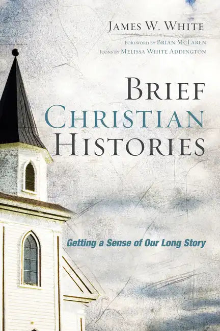 Brief Christian Histories: Getting a Sense of Our Long Story - Hardcover