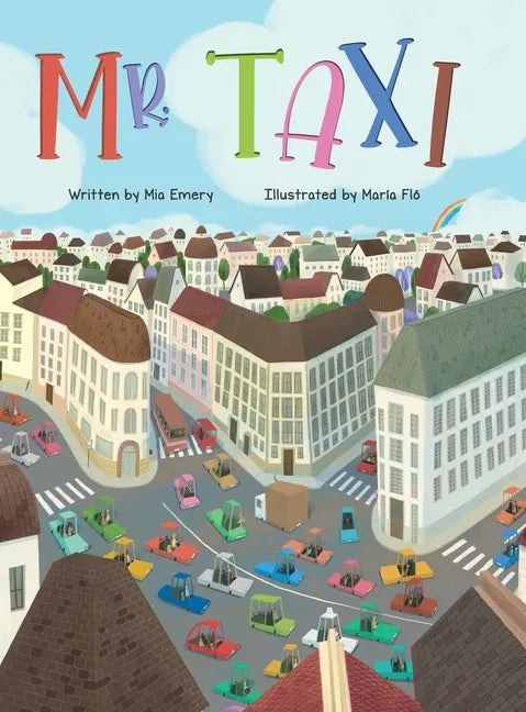 Mr. Taxi: A Fun Rhyming Read Aloud That Teaches Color Through the Inventive Genius of an Ever Helpful Taxi Driver (The Mr. Taxi Collection) - Hardcover