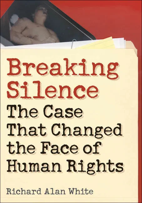 Breaking Silence: The Case That Changed the Face of Human Rights - Paperback