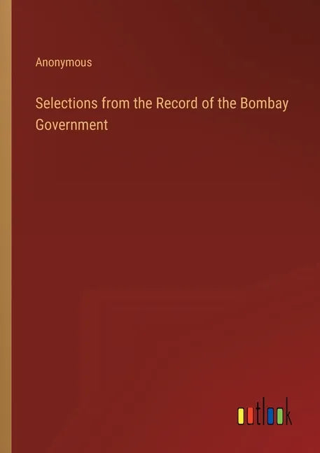 Selections from the Record of the Bombay Government - Paperback