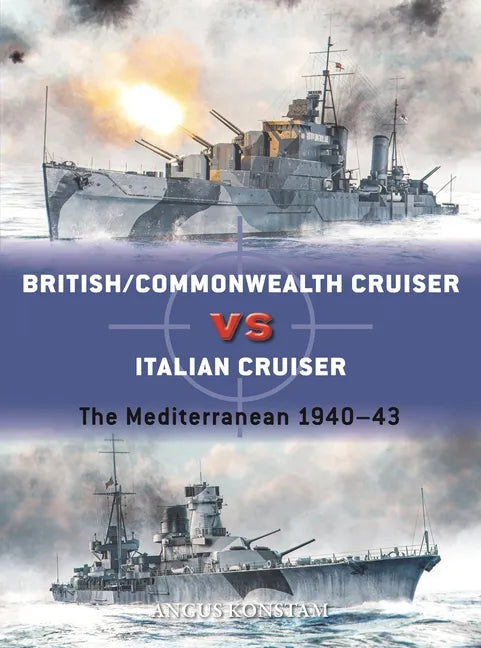British/Commonwealth Cruiser Vs Italian Cruiser: The Mediterranean 1940-43 - Paperback