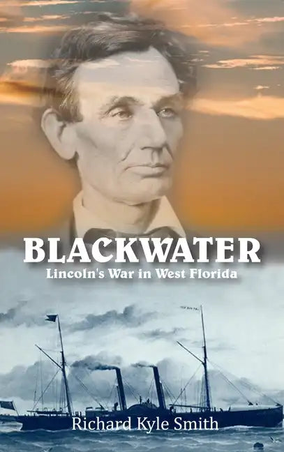 Blackwater: Lincoln's War in West Florida - Hardcover