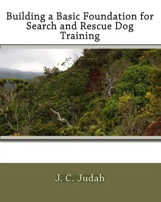 Building a Basic Foundation for Search and Rescue Dog Training - Paperback