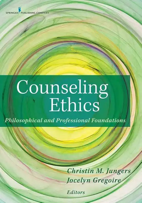 Counseling Ethics: Philosophical and Professional Foundations - Paperback