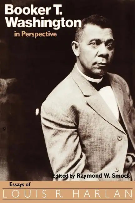 Booker T. Washington in Perspective: Essays of Louis R. Harlan - Paperback