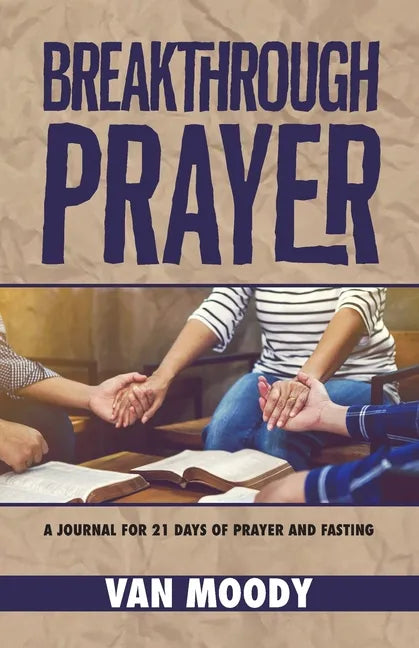 Breakthrough Prayer: A Journal for 21 Days of Prayer and Fasting - Paperback