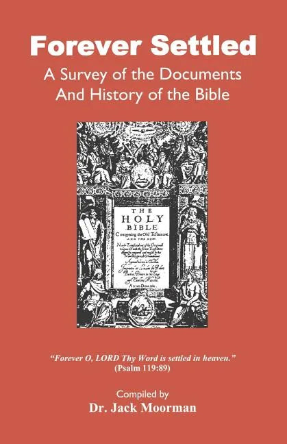 Forever Settled, a Survey of the Documents and History of the Bible - Paperback
