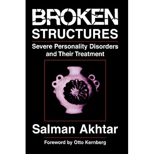 Broken Structures: Severe Personality Disorders and Their Treatment - Paperback