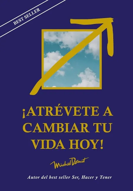Atrévete a Cambiar Tu Vida Hoy - Paperback