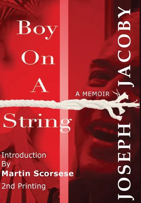 Boy on a String: From Cast-Off Kid to Filmmaker through the Magic of Dreams - Hardcover