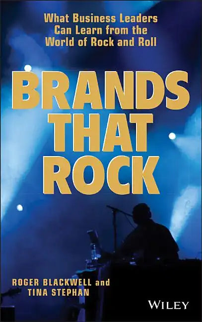 Brands That Rock: What Business Leaders Can Learn from the World of Rock and Roll - Hardcover