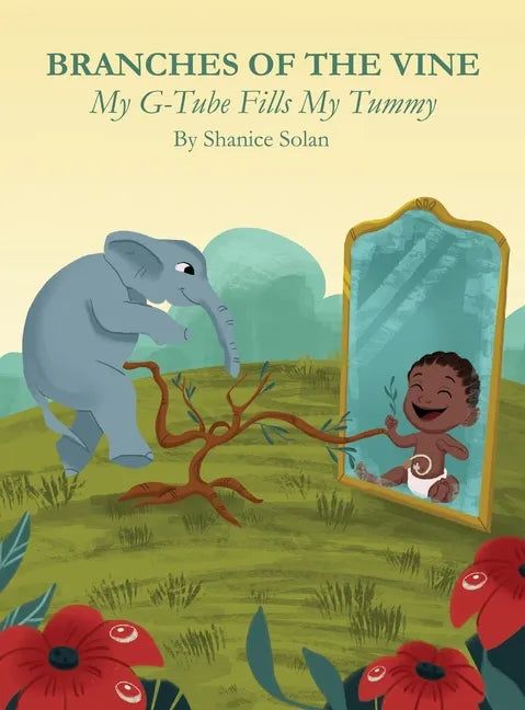 BRANCHES OF THE VINE- My G-Tube Fills My Tummy - Hardcover