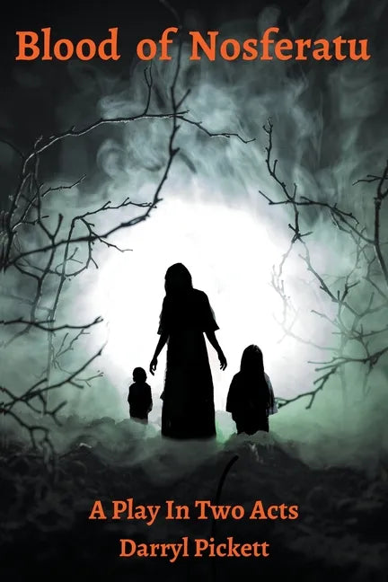 Blood of Nosferatu: A Play In Two Acts - Paperback