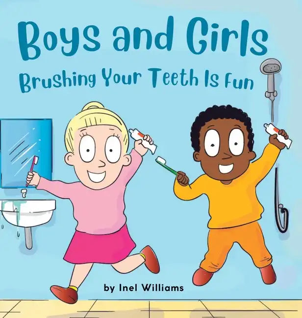Boys and Girls Brushing Your Teeth Is Fun: A Rhyming Children's Hygiene Book How to Brush Your Teeth - Hardcover