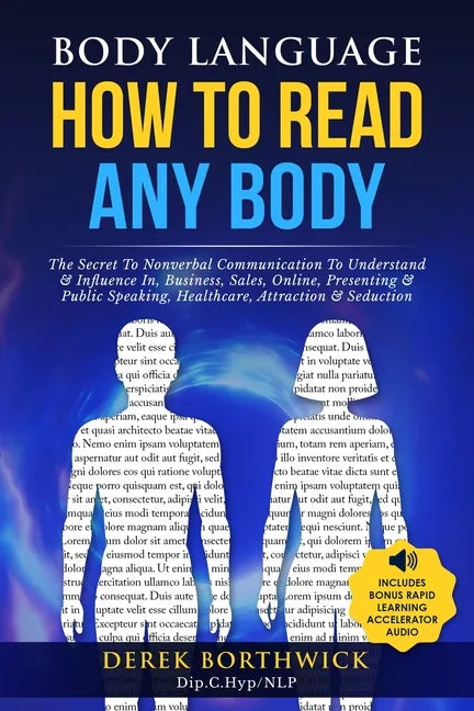 Body Language How to Read Any Body - The Secret To Nonverbal Communication To Understand & Influence In, Business, Sales, Online, Presenting & Public - Paperback