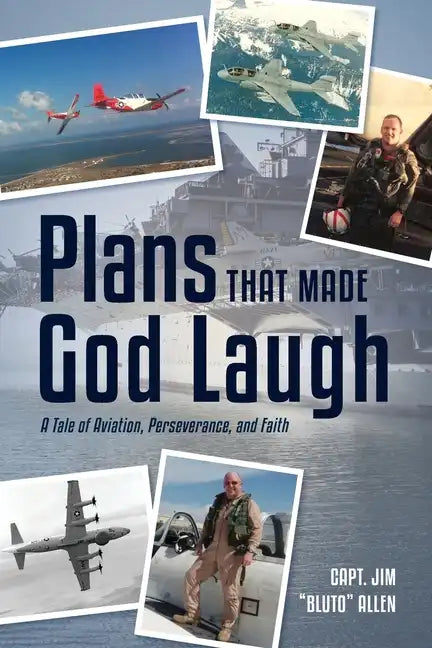 Plans That Made God Laugh: A Tale of Aviation, Perseverance, and Faith - Paperback
