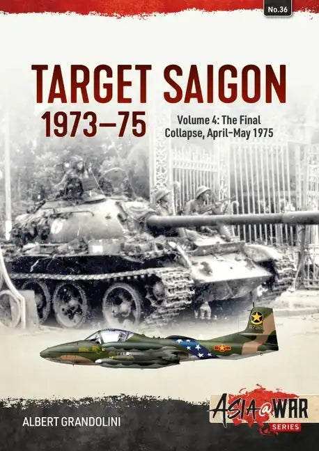 Target Saigon 1973-75: Volume 4 - The Final Collapse, April-May 1975 - Paperback