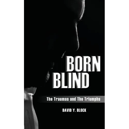 Born Blind: The Traumas and the Triumphs - Paperback