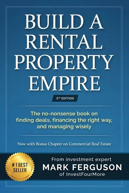 Build a Rental Property Empire: The no-nonsense book on finding deals, financing the right way, and managing wisely. - Paperback