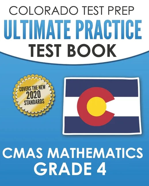 COLORADO TEST PREP Ultimate Practice Test Book CMAS Mathematics Grade 4: Includes 8 Complete CMAS Mathematics Assessments - Paperback