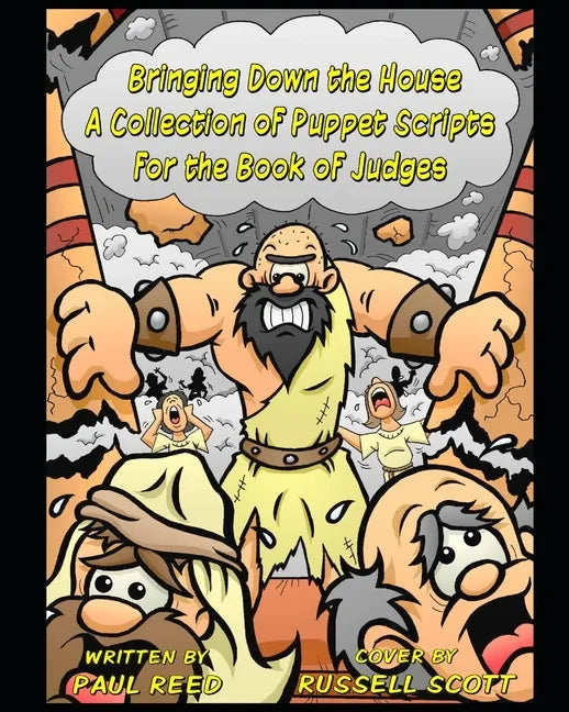Bringing Down the House: A Collection of Puppet Scripts for the Book of Judges - Paperback