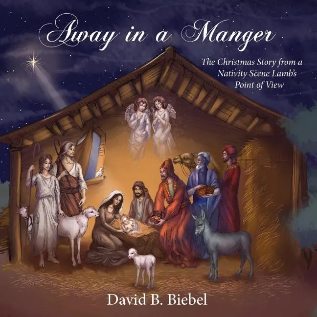 Away in a Manger: The Christmas Story from a Nativity Scene Lamb's Point of View - Paperback