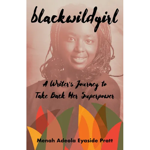 Blackwildgirl: A Writer's Journey to Take Back Her Superpower - Paperback