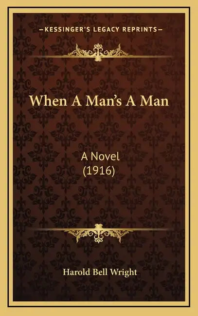 When A Man's A Man: A Novel (1916) - Hardcover