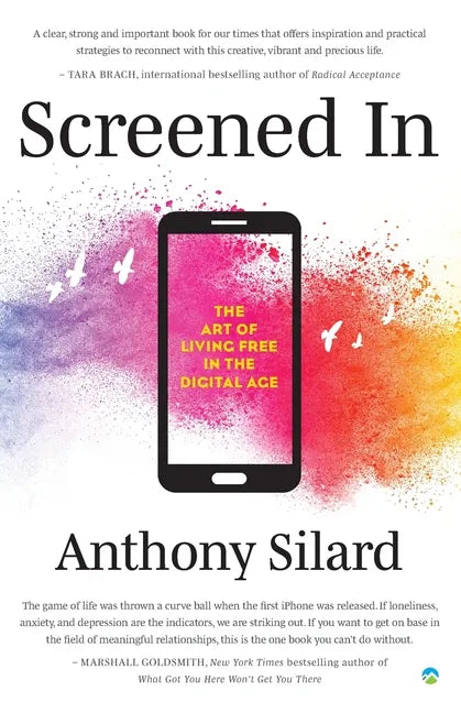 Screened In: The Art of Living Free in the Digital Age - Paperback