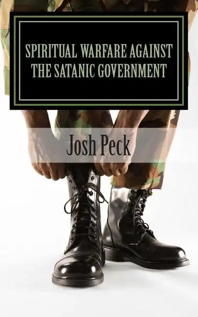Spiritual Warfare Against The Satanic Government: A Ministudy Ministry Book - Paperback