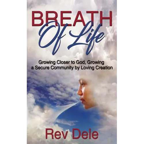 Breath of Lilfe: Growing Closer to God, Growing a Secure Community by Loving Creation - Paperback
