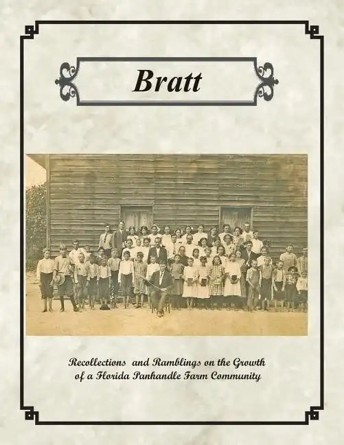 Bratt: Recollections and Ramblings on the Growth of a Florida Panhandle Farm Community - Paperback